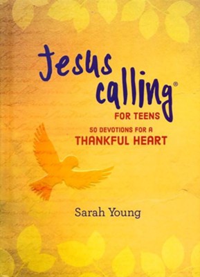 Jesus Calling for Teens- 50 Devotions for a Thankful Heart  by Sarah Young
