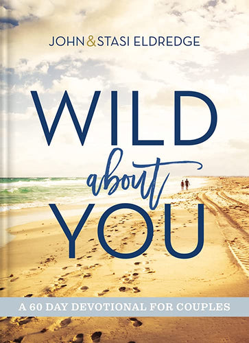 Wild About You 60 Day Devotional for Couples by Stasi and John Eldredge