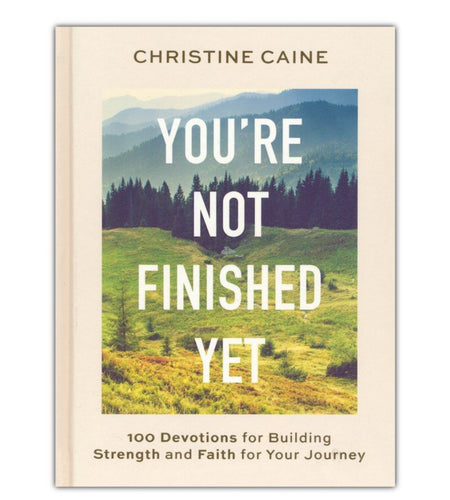 You’re Not Finished Yet by Christine Caine